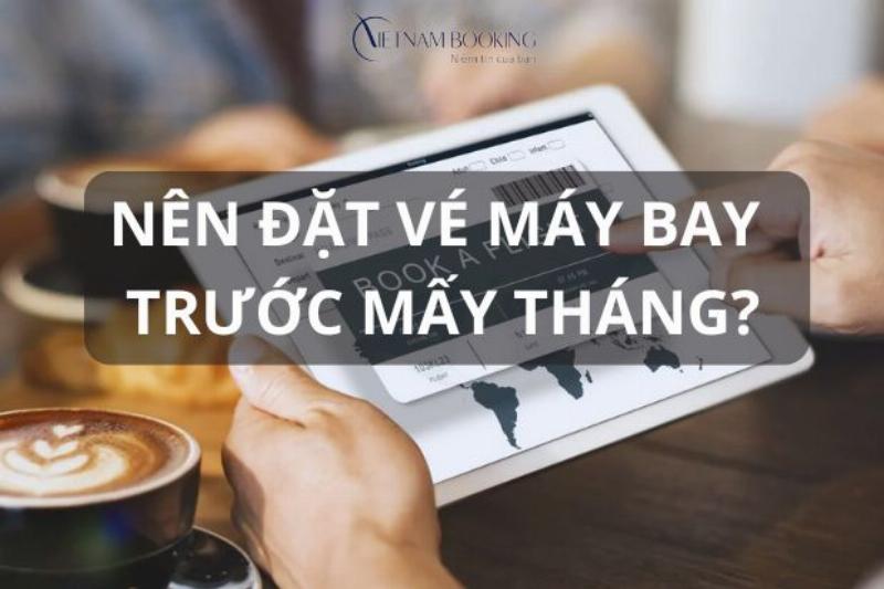 Đặt Vé Máy Bay Sớm Tháng 4 Âm