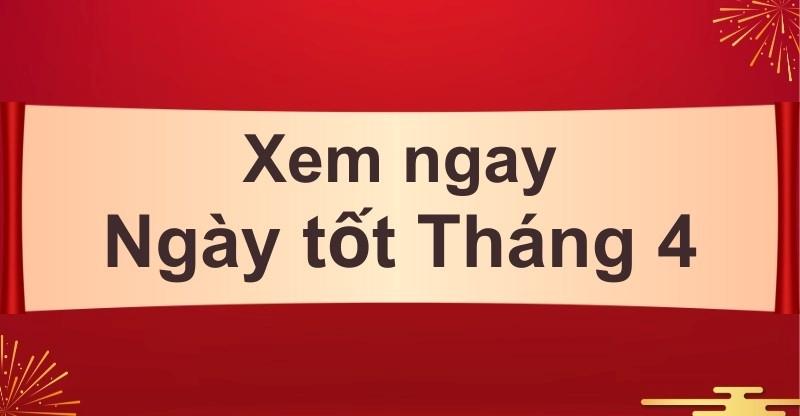 Kế Hoạch Du Lịch Ngày Tốt Tháng 4 Âm