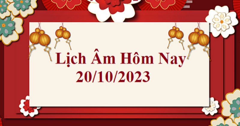 Lịch Âm Dương 20/10/2023